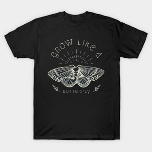 Grow Like A Butterfly T-Shirt